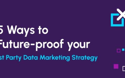 5 ways to Future-proof your 1st Party Data Marketing Strategy